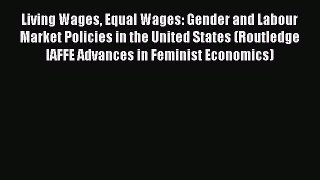 [PDF Download] Living Wages Equal Wages: Gender and Labour Market Policies in the United States