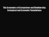 [PDF Download] The Economics of Ecosystems and Biodiversity: Ecological and Economic Foundations