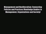 [PDF Download] Management and Neoliberalism: Connecting Policies and Practices (Routledge Studies