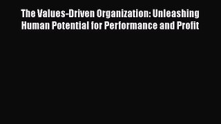[PDF Download] The Values-Driven Organization: Unleashing Human Potential for Performance and