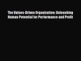 [PDF Download] The Values-Driven Organization: Unleashing Human Potential for Performance and