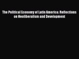 [PDF Download] The Political Economy of Latin America: Reflections on Neoliberalism and Development