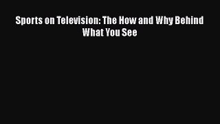 [PDF Download] Sports on Television: The How and Why Behind What You See [Download] Full Ebook