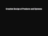 [PDF Download] Creative Design of Products and Systems [PDF] Full Ebook