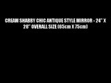 CREAM SHABBY CHIC ANTIQUE STYLE MIRROR - 24 X 28 OVERALL SIZE (65cm X 75cm)
