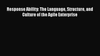 [PDF Download] Response Ability: The Language Structure and Culture of the Agile Enterprise