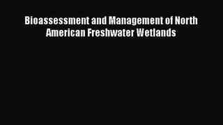 [PDF Download] Bioassessment and Management of North American Freshwater Wetlands [Read] Online