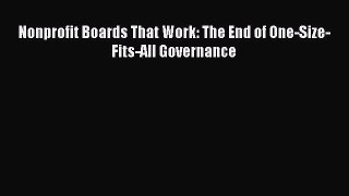 [PDF Download] Nonprofit Boards That Work: The End of One-Size-Fits-All Governance [Read] Full