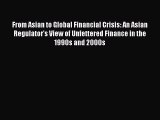 Read From Asian to Global Financial Crisis: An Asian Regulator's View of Unfettered Finance