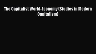 Read The Capitalist World-Economy (Studies in Modern Capitalism) PDF Free