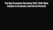 [PDF Download] The Nazi Economic Recovery 1932-1938 (New Studies in Economic and Social History)