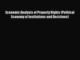[PDF Download] Economic Analysis of Property Rights (Political Economy of Institutions and