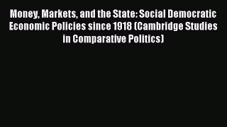 [PDF Download] Money Markets and the State: Social Democratic Economic Policies since 1918