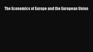 [PDF Download] The Economics of Europe and the European Union [Read] Online
