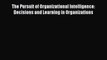 [PDF Download] The Pursuit of Organizational Intelligence: Decisions and Learning in Organizations