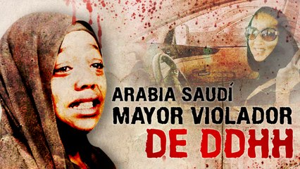Detrás de la Razón - Violación de derechos humanos en Arabia Saudí