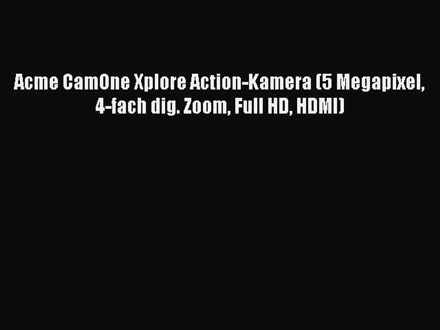 Acme Camone Xplore Action Kamera 5 Megapixel 4 Fach Dig Zoom Full Hd Hdmi Video Dailymotion