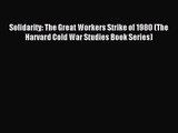 [PDF Download] Solidarity: The Great Workers Strike of 1980 (The Harvard Cold War Studies Book