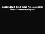 [PDF Download] Start Late Finish Rich: A No-Fail Plan for Achieiving Financial Freedom at Any