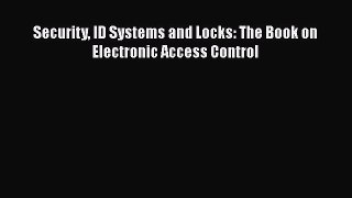 [PDF Download] Security ID Systems and Locks: The Book on Electronic Access Control [PDF] Full