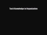 [PDF Download] Tacit Knowledge in Organization [Download] Full Ebook