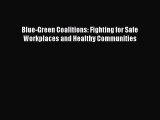 [PDF Download] Blue-Green Coalitions: Fighting for Safe Workplaces and Healthy Communities