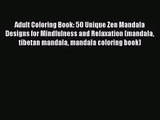 [PDF Download] Adult Coloring Book: 50 Unique Zen Mandala Designs for Mindfulness and Relaxation