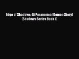 [PDF Download] Edge of Shadows: (A Paranormal Demon Story) (Shadows Series Book 1) [Read] Online