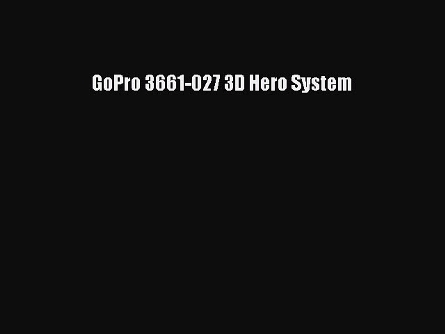 Gopro 3661 027 3d Hero System Video Dailymotion