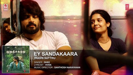 Ey Sandakaara Full Song (Audio) __ _Irudhi Suttru_ __ R. Madhavan, Ritika Singh