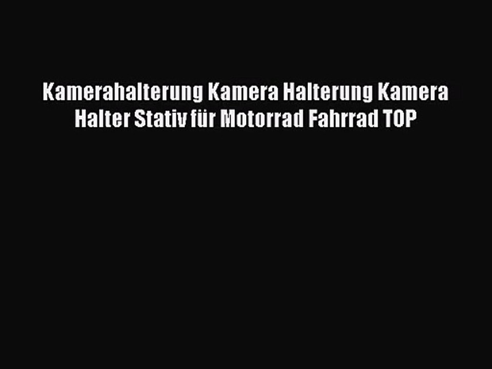 Kamerahalterung Kamera Halterung Kamera Halter Stativ f?r Motorrad Fahrrad TOP