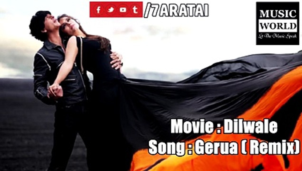Gerua - Remix   Dilwale 2015   Shah Rukh Khan   Kajol   Pritam   SRK Kajol