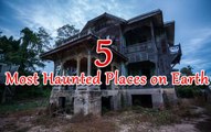 Top 5 Most Haunted Places on Earth