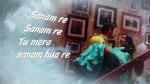 SANAM RE Title Song (LYRICAL) _ Sanam Re _ Pulkit Samrat, Yami Gautam, Divya Khosla Kumar _ T-Series -