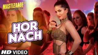 'HOR NACH' Video Song  Mastizaade  Sunny Leone, Tusshar Kapoor, Vir Das Meet Bros  T-Series