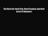 The Reef Set: Reef Fish Reef Creature and Reef Coral (3 Volumes)