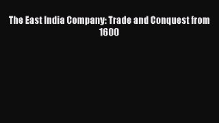 The East India Company: Trade and Conquest from 1600