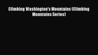 Climbing Washington's Mountains (Climbing Mountains Series)