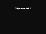 [PDF Download] Tokyo Ghoul Vol. 5 [Read] Online