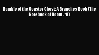 [PDF Download] Rumble of the Coaster Ghost: A Branches Book (The Notebook of Doom #9) [PDF]