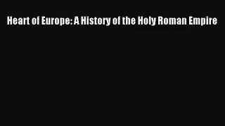 [PDF Download] Heart of Europe: A History of the Holy Roman Empire [Download] Online