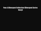 [PDF Download] Four: A Divergent Collection (Divergent Series Story) [Read] Online