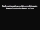 [PDF Download] The Principle and Power of Kingdom Citizenship: Keys to Experiencing Heaven