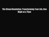 [PDF Download] The Sleep Revolution: Transforming Your Life One Night at a Time [Read] Full