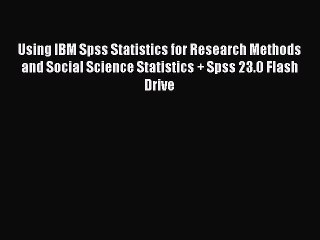 [PDF Download] Using IBM Spss Statistics for Research Methods and Social Science Statistics