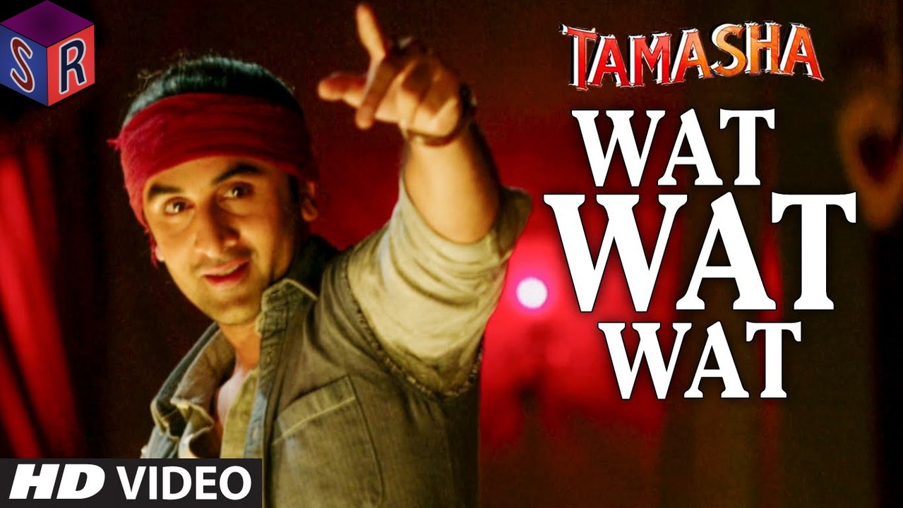 Wat Wat Wat - Tamasha [2015] FT. Ranbir Kapoor...