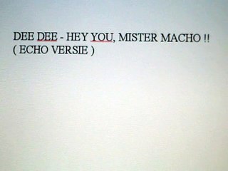 Dee Dee - Hey You, Mister Macho ( Echo & Galm Versie)(By DURECO Benelux B.V. Records LTD.)