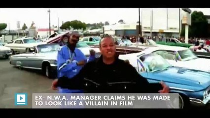 Ex- N.W.A. manager claims he was made to look like a villain in film