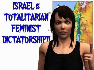 Israel is Totalitarian Feminist Dictatorship!!