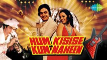 HUM KISISE KUM NAHEEN (1977) - Bachna Aye Haseeno Lo Main Aa Gaya - (Audio)